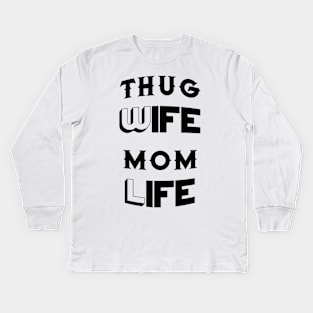 Thug Wife Mom Life Mother's Day Gifts Kids Long Sleeve T-Shirt